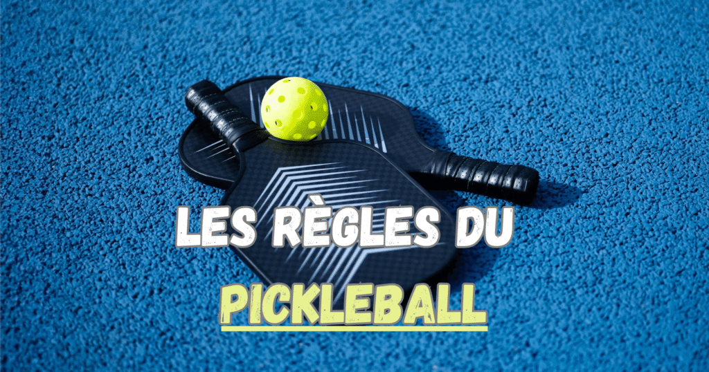 Les règles du Pickleball